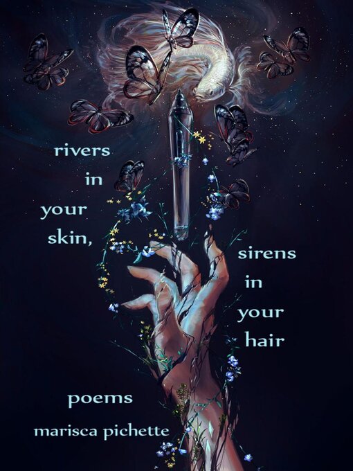 Title details for Rivers in Your Skin, Sirens in Your Hair by Marisca Pichette - Available